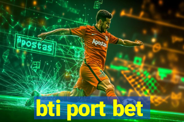 bti port bet